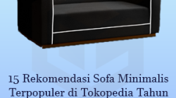 15 Rekomendasi Sofa Minimalis Terpopuler di Tokopedia Tahun ini