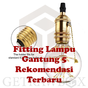 Fitting Lampu Gantung 5 Rekomendasi Terbaru