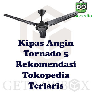 Kipas Angin Tornado 5 Rekomendasi Tokopedia Terlaris