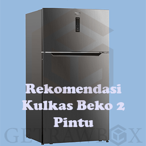 Kulkas Beko 2 Pintu: Tips Merawat, dan Rekomendasi Terbaik