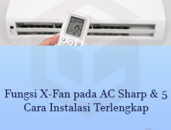 4 Fungsi X-Fan pada AC Sharp yang Bikin Nyaman