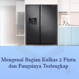 Bagian Kulkas 2 Pintu dan Fungsinya