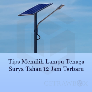 Lampu Tenaga Surya Tahan 12 Jam