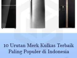 10 Urutan Merk Kulkas Terbaik Paling Populer di Indonesia