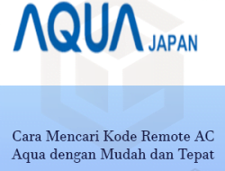 Langkah-Langkah mencari kode remote AC Aqua dengan Mudah