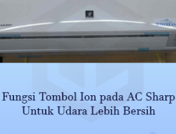 Fungsi Tombol Ion pada AC Sharp Untuk Udara Lebih Bersih