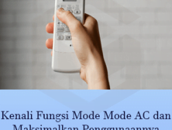 Kenali Fungsi Mode Mode AC dan Maksimalkan Penggunaannya