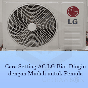 Cara Setting AC LG Biar Dingin