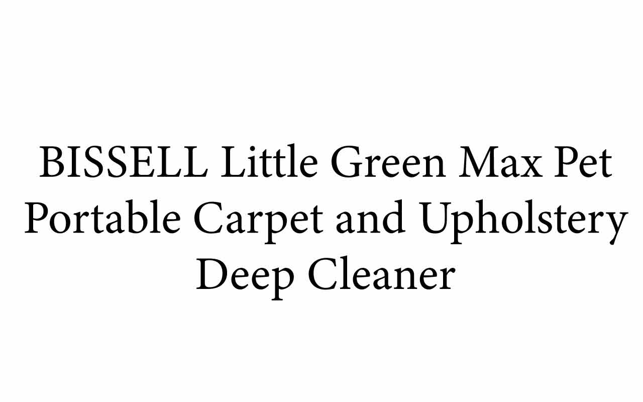 BISSELL Little Green Max Pet Portable Carpet and Upholstery Deep Cleaner