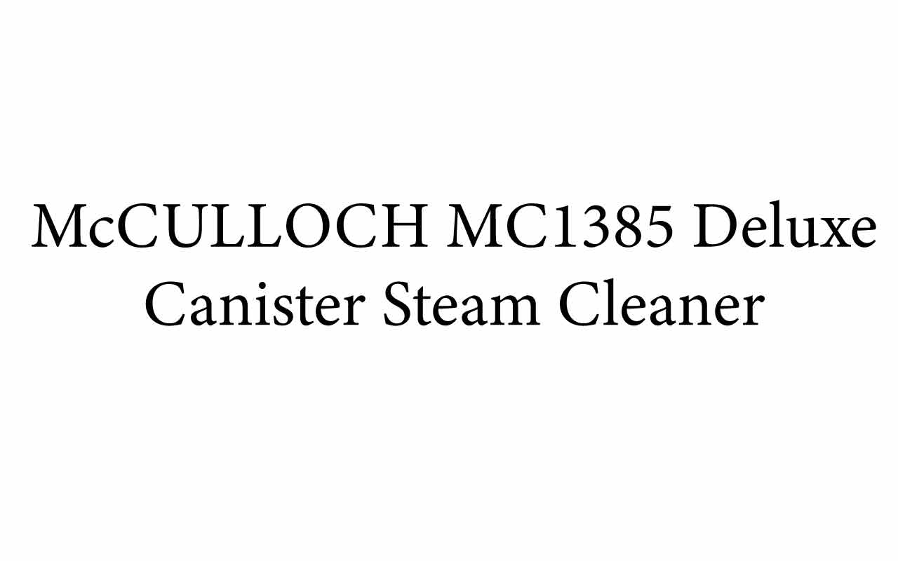 McCULLOCH MC1385 Deluxe Canister Steam Cleaner