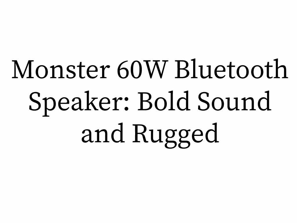 Monster 60W Bluetooth Speaker
