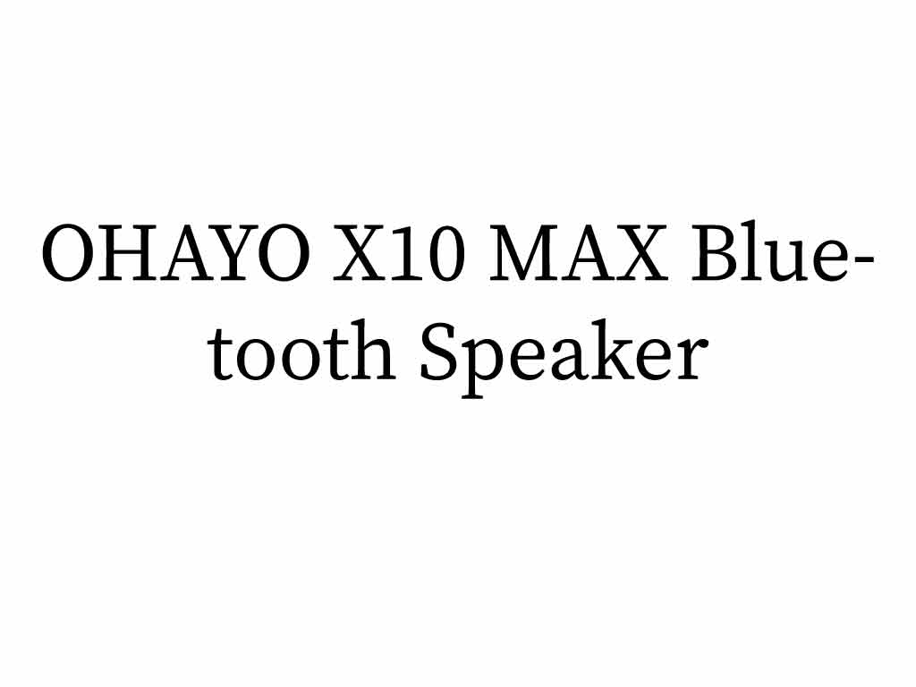 OHAYO X10 MAX Bluetooth Speaker