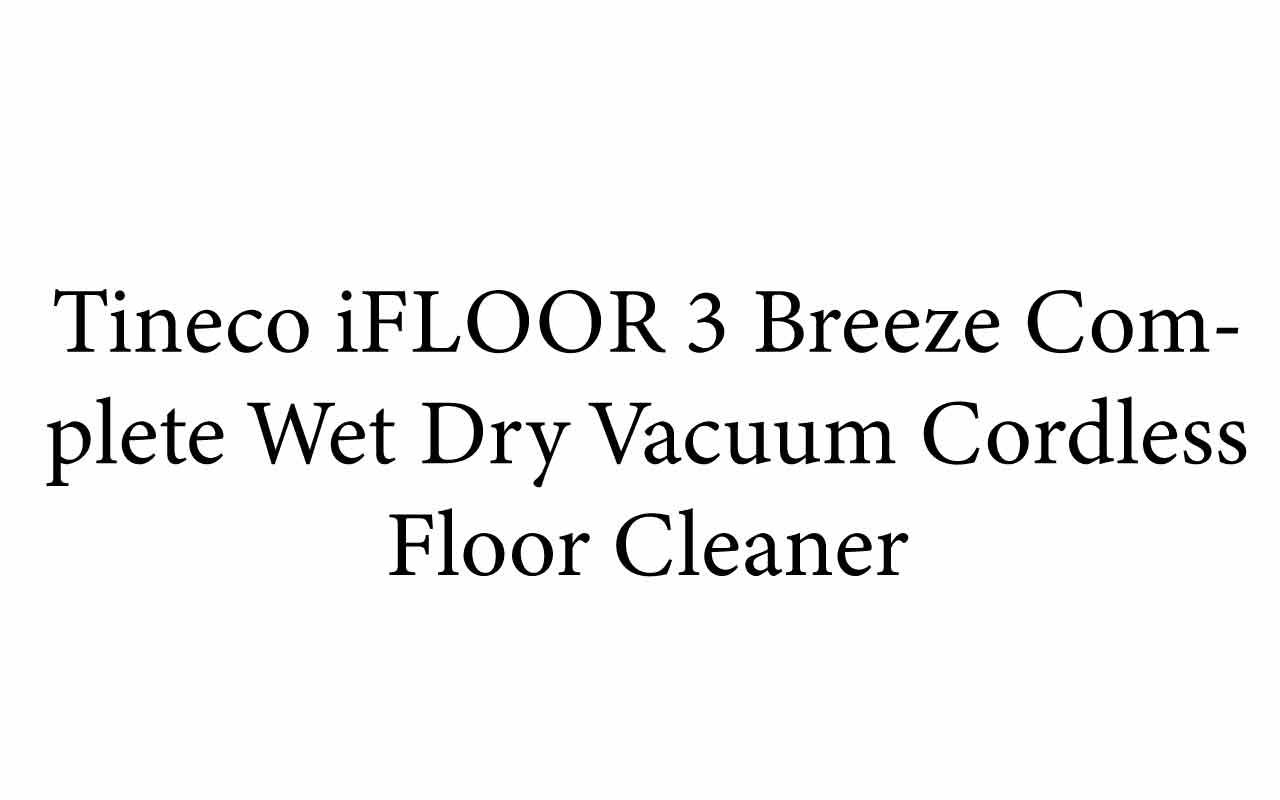 Tineco iFLOOR 3 Breeze Complete Wet Dry Vacuum Cordless Floor Cleaner